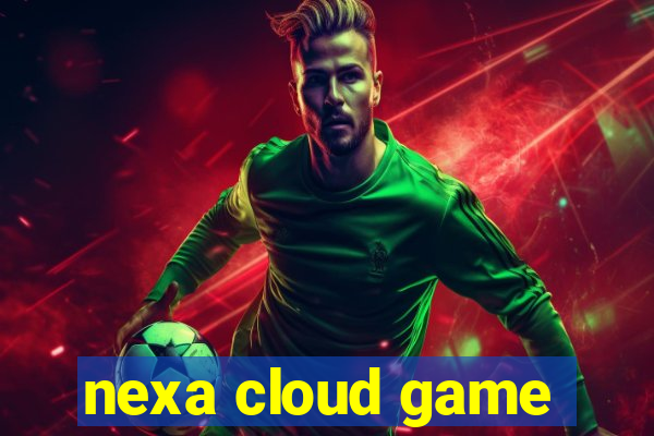 nexa cloud game